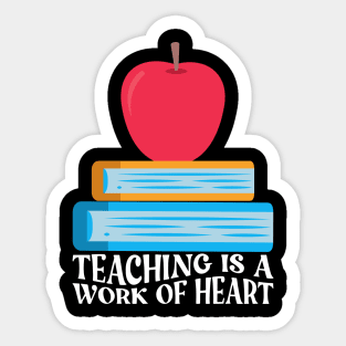 Teaching Is A Work Of Heart Sticker